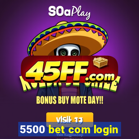 5500 bet com login
